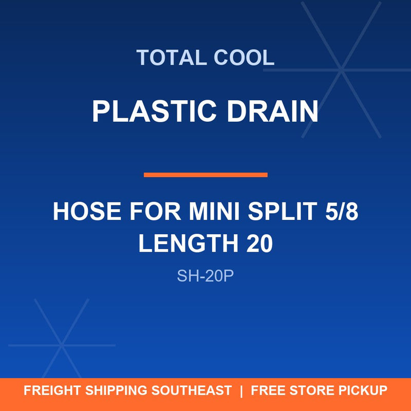 SH-20P PLASTIC DRAIN HOSE FOR MINI SPLIT 5/8 LENGTH 20